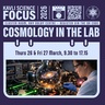 Cosmology in the Lab - Kavli Science Focus Meeting 